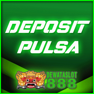 Deposit Pulsa – The easiest ways to get the deposit fast